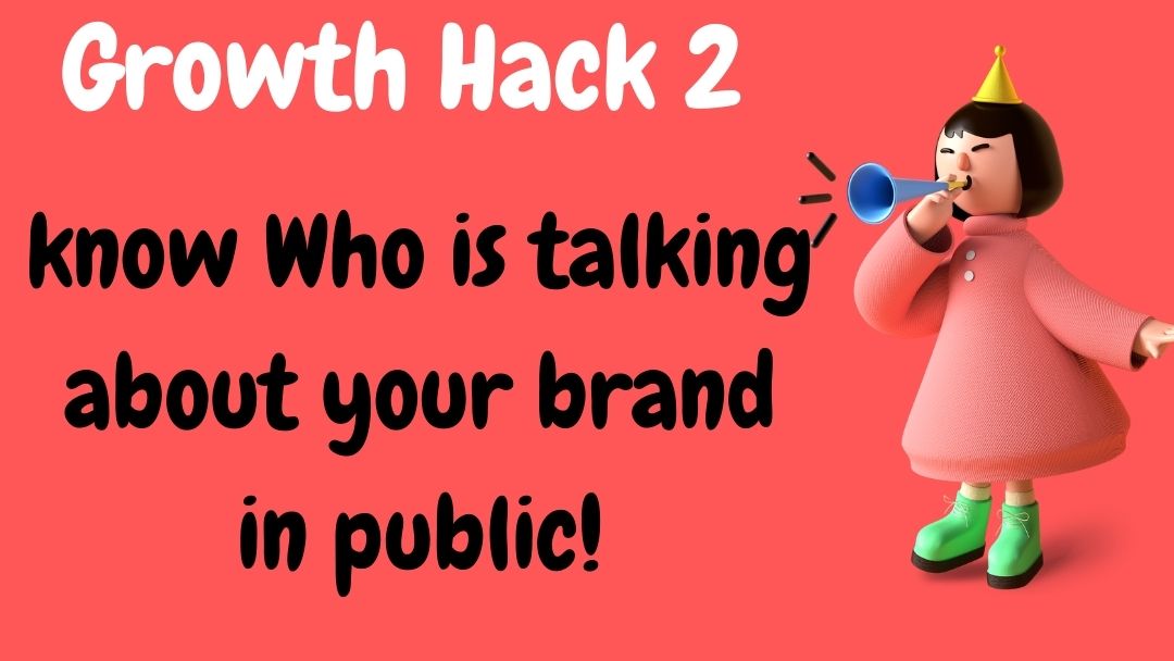 Growth Hack 2 –  Who is talking about your brand in public!